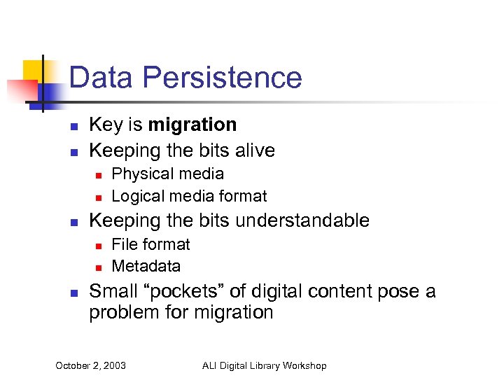 Data Persistence n n Key is migration Keeping the bits alive n n n