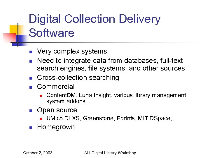 Digital Collection Delivery Software n n Very complex systems Need to integrate data from