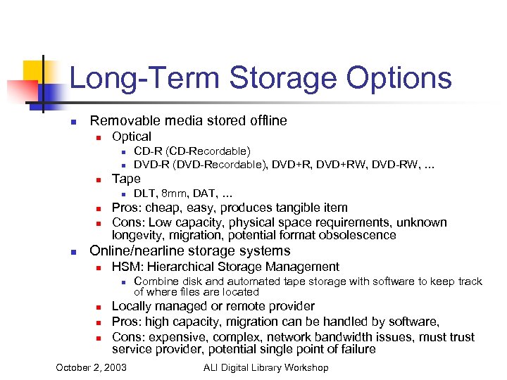 Long-Term Storage Options n Removable media stored offline n Optical n n n Tape