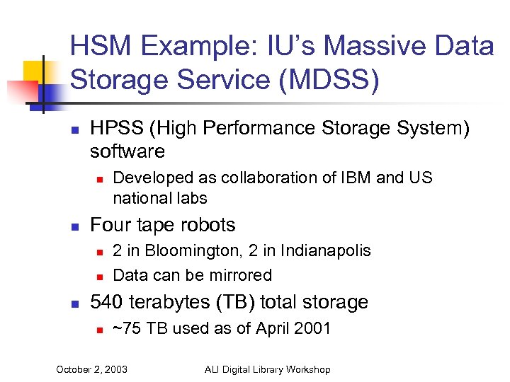 HSM Example: IU’s Massive Data Storage Service (MDSS) n HPSS (High Performance Storage System)