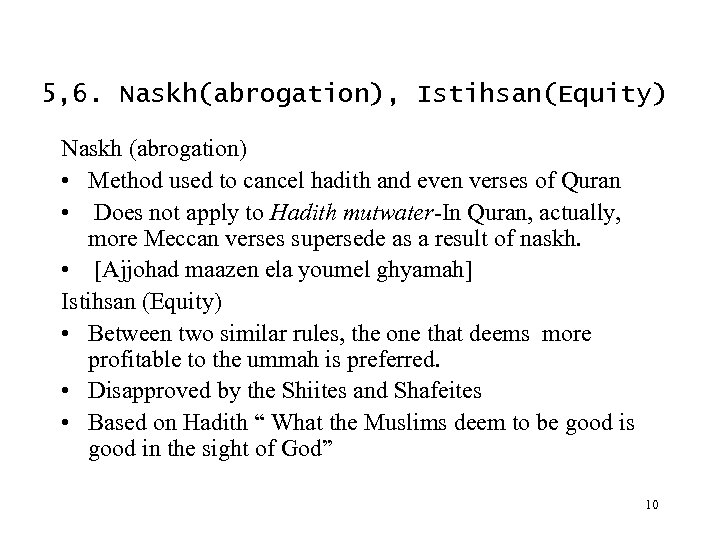 5, 6. Naskh(abrogation), Istihsan(Equity) Naskh (abrogation) • Method used to cancel hadith and even