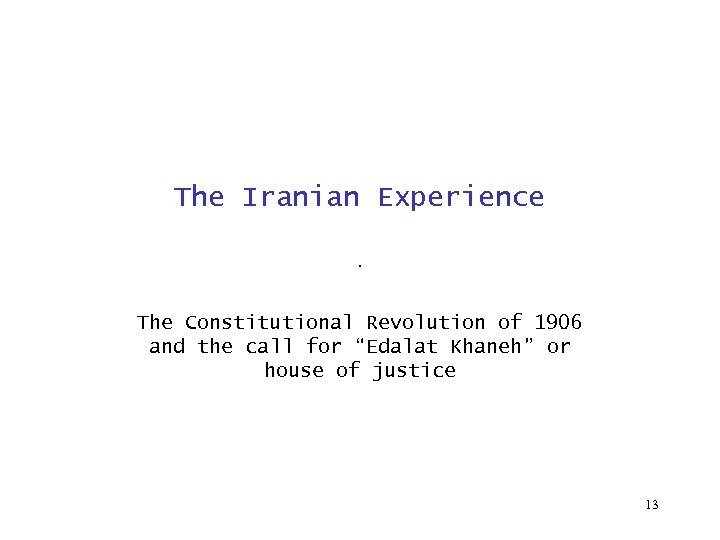 The Iranian Experience . The Constitutional Revolution of 1906 and the call for “Edalat