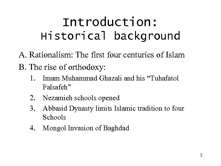 Introduction: Historical background A. Rationalism: The first four centuries of Islam B. The rise