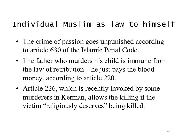 Individual Muslim as law to himself • The crime of passion goes unpunished according