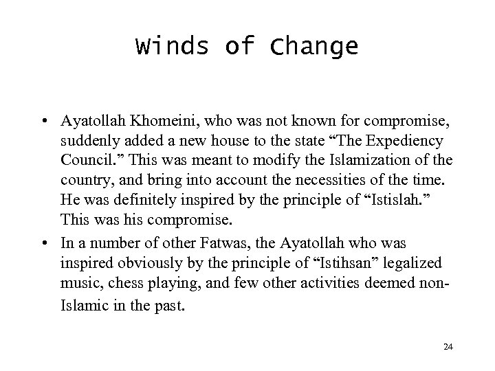 Winds of Change • Ayatollah Khomeini, who was not known for compromise, suddenly added