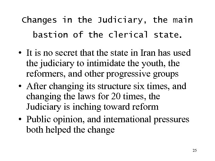 Changes in the Judiciary, the main bastion of the clerical state. • It is