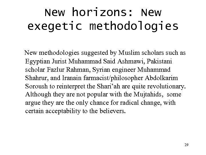 New horizons: New exegetic methodologies New methodologies suggested by Muslim scholars such as Egyptian