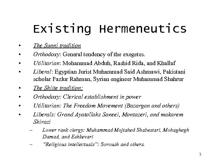 Existing Hermeneutics • • The Sunni tradition Orthodoxy: General tendency of the exegetes. Utilitarian: