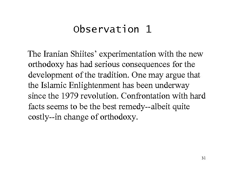 Observation 1 The Iranian Shiites’ experimentation with the new orthodoxy has had serious consequences