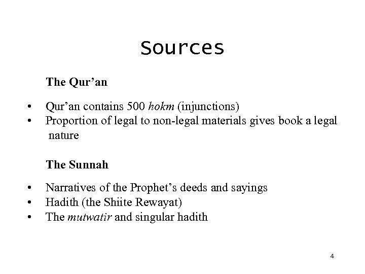Sources The Qur’an • • Qur’an contains 500 hokm (injunctions) Proportion of legal to