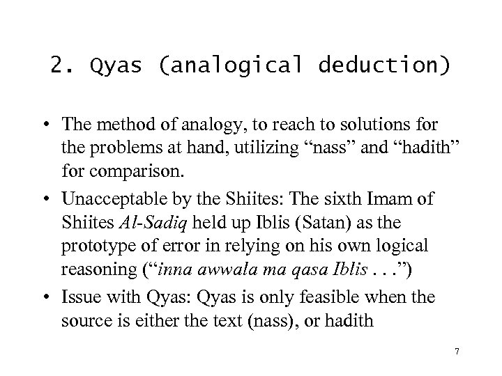 2. Qyas (analogical deduction) • The method of analogy, to reach to solutions for