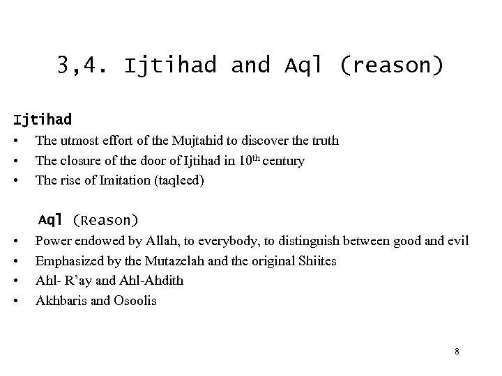 3, 4. Ijtihad and Aql (reason) Ijtihad • The utmost effort of the Mujtahid