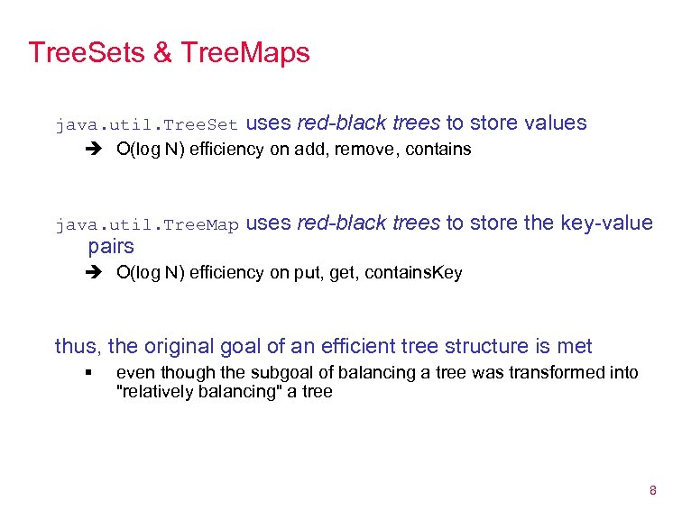 Tree. Sets & Tree. Maps java. util. Tree. Set uses red-black trees to store