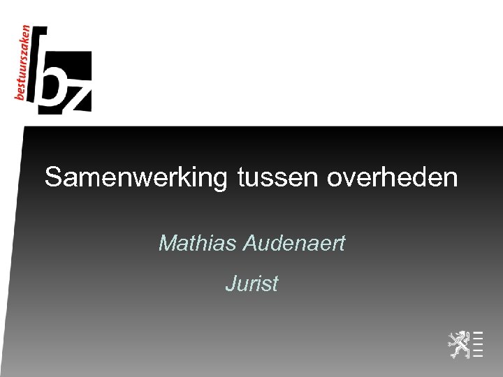 Samenwerking tussen overheden Mathias Audenaert Jurist 