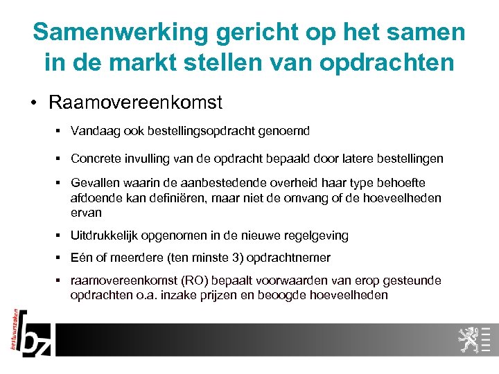 Samenwerking gericht op het samen in de markt stellen van opdrachten • Raamovereenkomst §