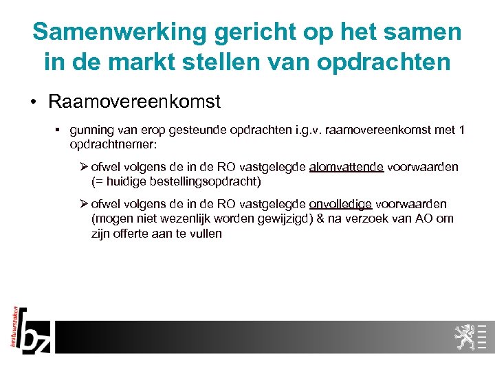 Samenwerking gericht op het samen in de markt stellen van opdrachten • Raamovereenkomst §