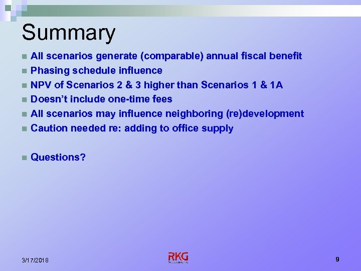 Summary All scenarios generate (comparable) annual fiscal benefit n Phasing schedule influence n NPV