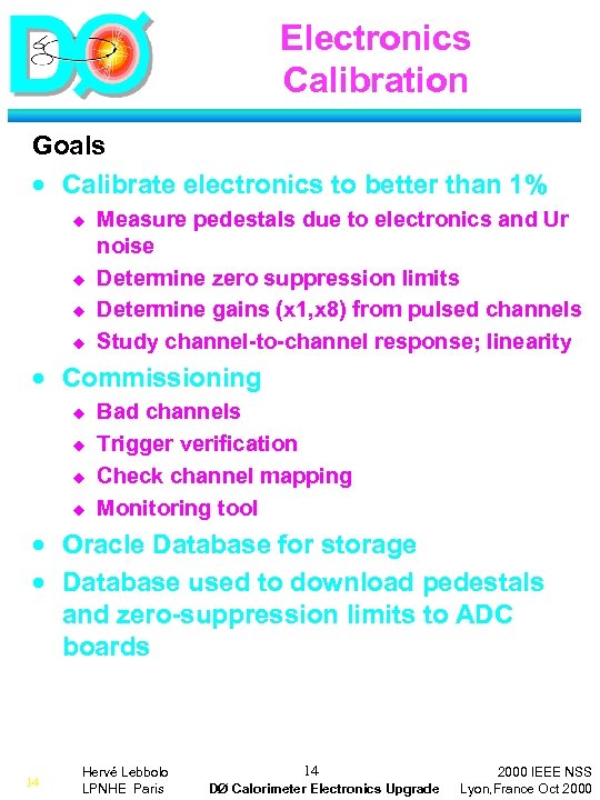 Electronics Calibration Goals · Calibrate electronics to better than 1% u u Measure pedestals