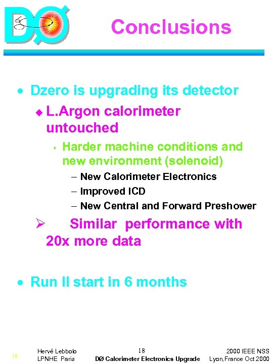Conclusions · Dzero is upgrading its detector u L. Argon calorimeter untouched s Harder