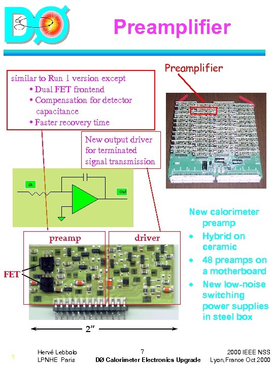 Preamplifier similar to Run 1 version except • Dual FET frontend • Compensation for