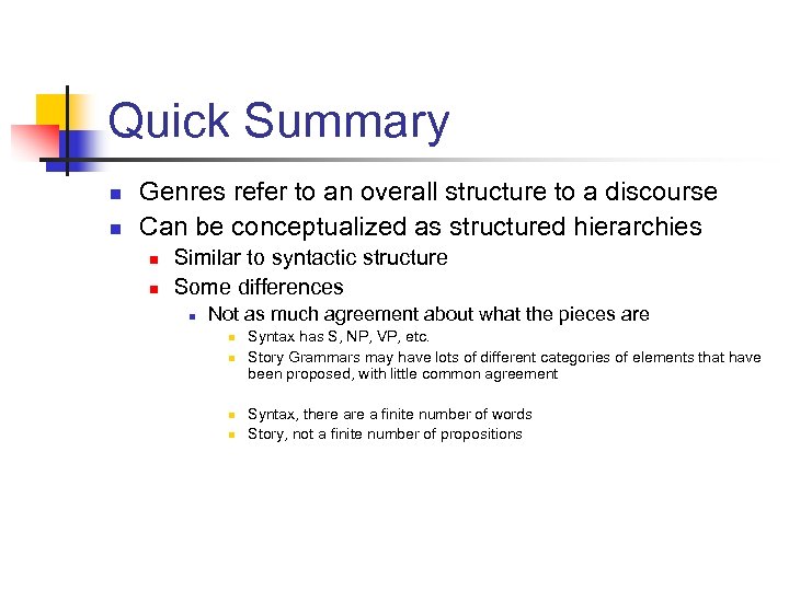 Quick Summary n n Genres refer to an overall structure to a discourse Can