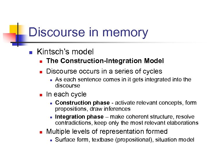 Discourse in memory n Kintsch’s model n n The Construction-Integration Model Discourse occurs in