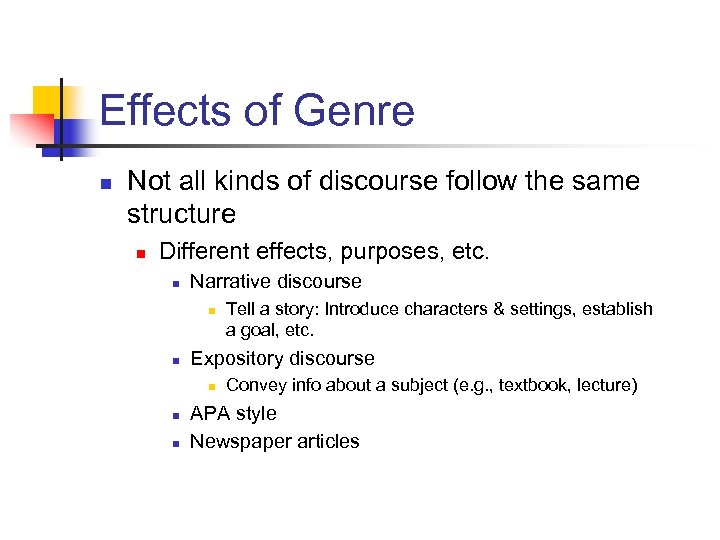 Effects of Genre n Not all kinds of discourse follow the same structure n