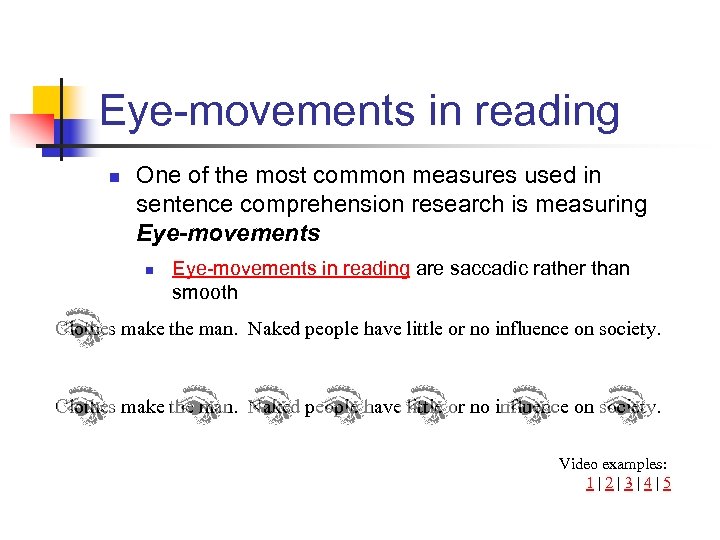 Eye-movements in reading n One of the most common measures used in sentence comprehension