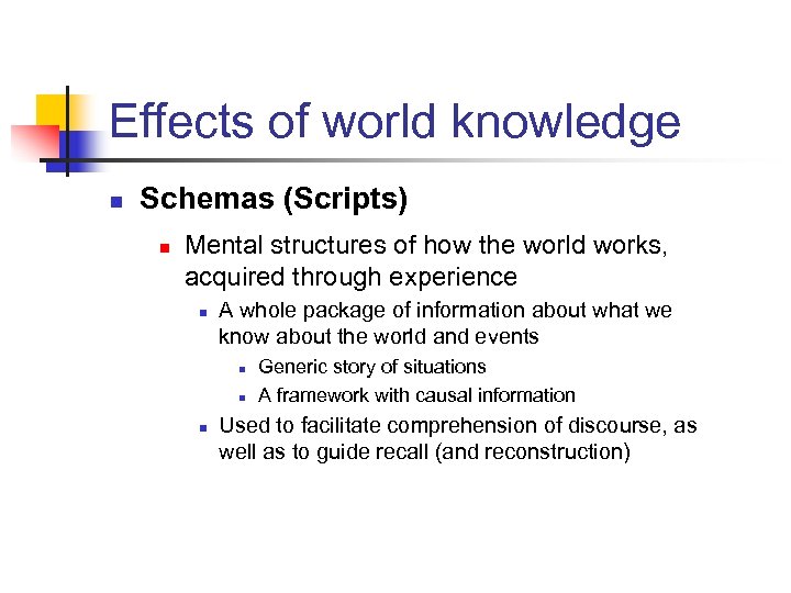 Effects of world knowledge n Schemas (Scripts) n Mental structures of how the world