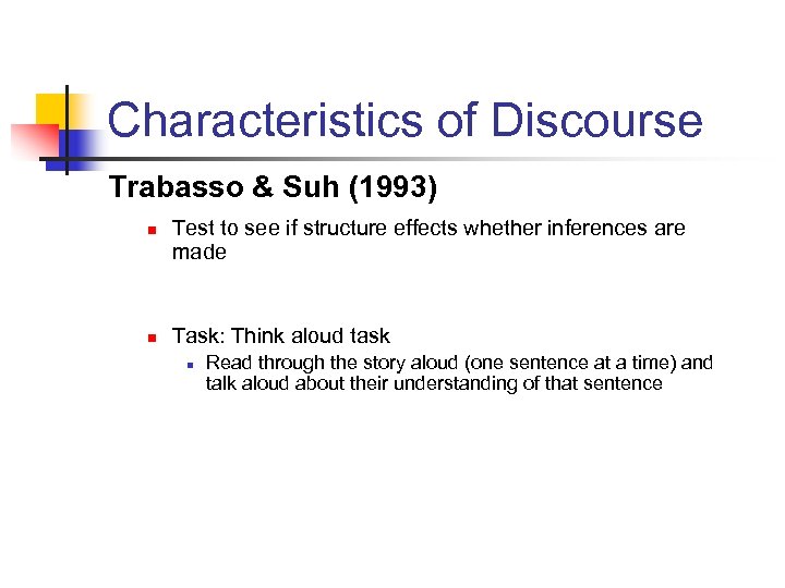 Characteristics of Discourse Trabasso & Suh (1993) n n Test to see if structure