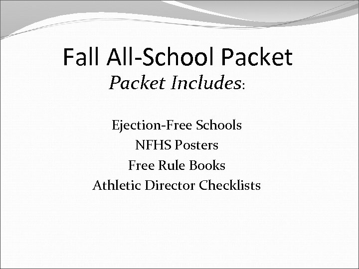 Fall All-School Packet Includes: Ejection-Free Schools NFHS Posters Free Rule Books Athletic Director Checklists