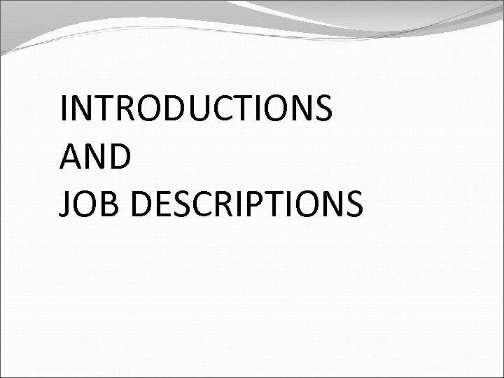 INTRODUCTIONS AND JOB DESCRIPTIONS 