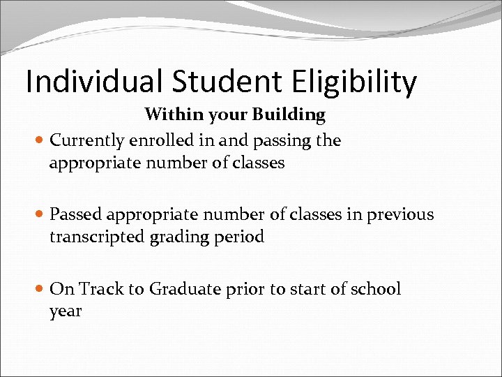 Individual Student Eligibility Within your Building Currently enrolled in and passing the appropriate number