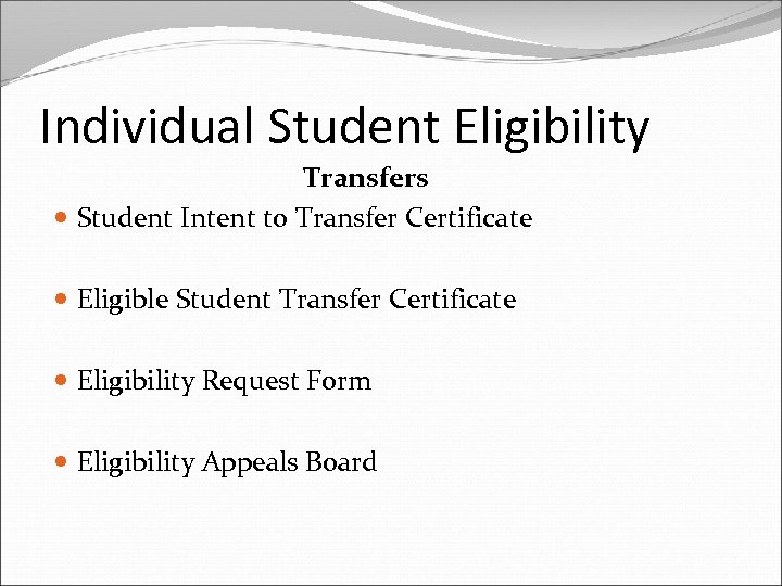 Individual Student Eligibility Transfers Student Intent to Transfer Certificate Eligible Student Transfer Certificate Eligibility