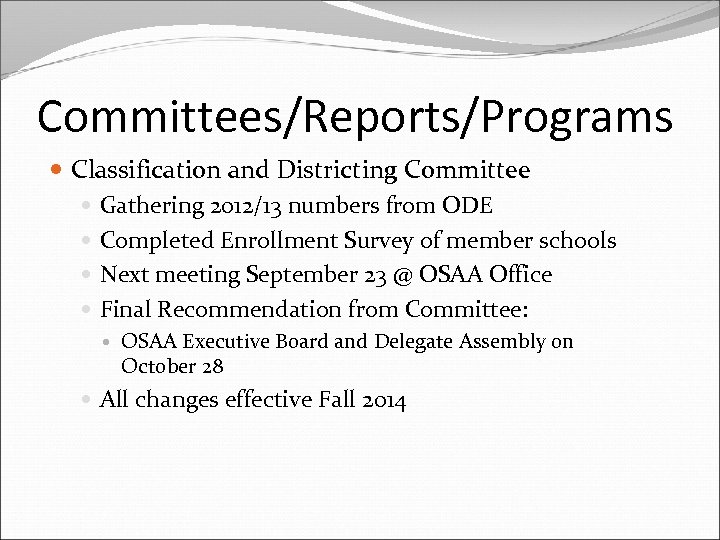 Committees/Reports/Programs Classification and Districting Committee Gathering 2012/13 numbers from ODE Completed Enrollment Survey of