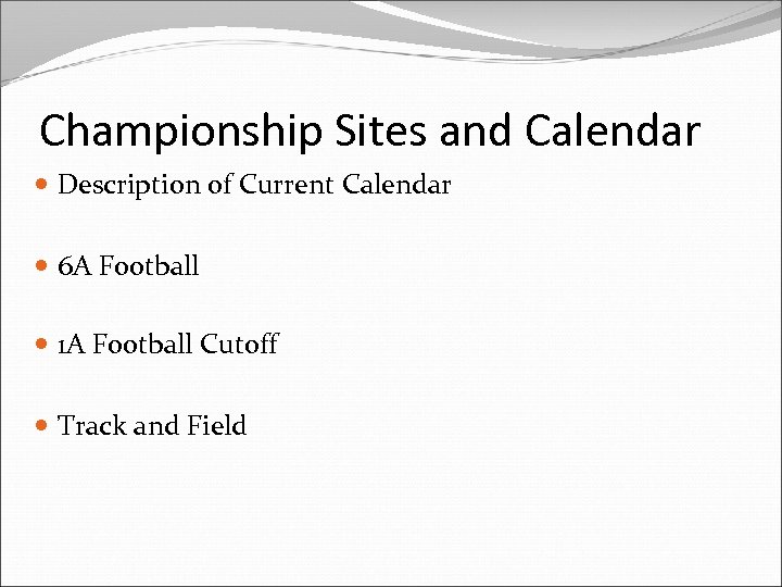 Championship Sites and Calendar Description of Current Calendar 6 A Football 1 A Football