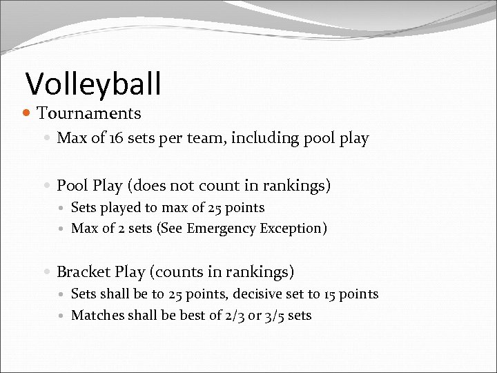 Volleyball Tournaments Max of 16 sets per team, including pool play Pool Play (does