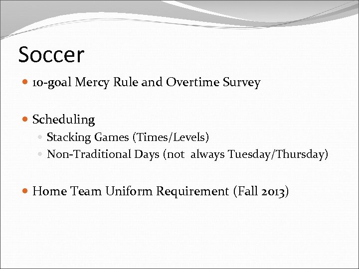 Soccer 10 -goal Mercy Rule and Overtime Survey Scheduling Stacking Games (Times/Levels) Non-Traditional Days