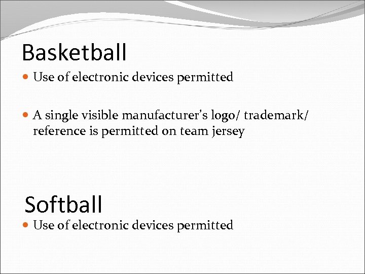 Basketball Use of electronic devices permitted A single visible manufacturer’s logo/ trademark/ reference is