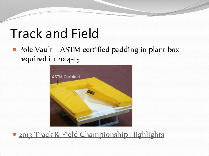 Track and Field Pole Vault – ASTM certified padding in plant box required in