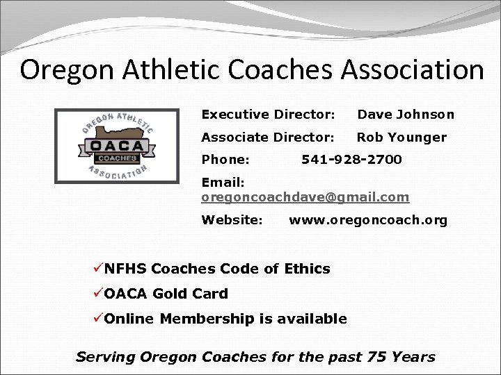 Oregon Athletic Coaches Association Executive Director: Dave Johnson Associate Director: Rob Younger Phone: 541