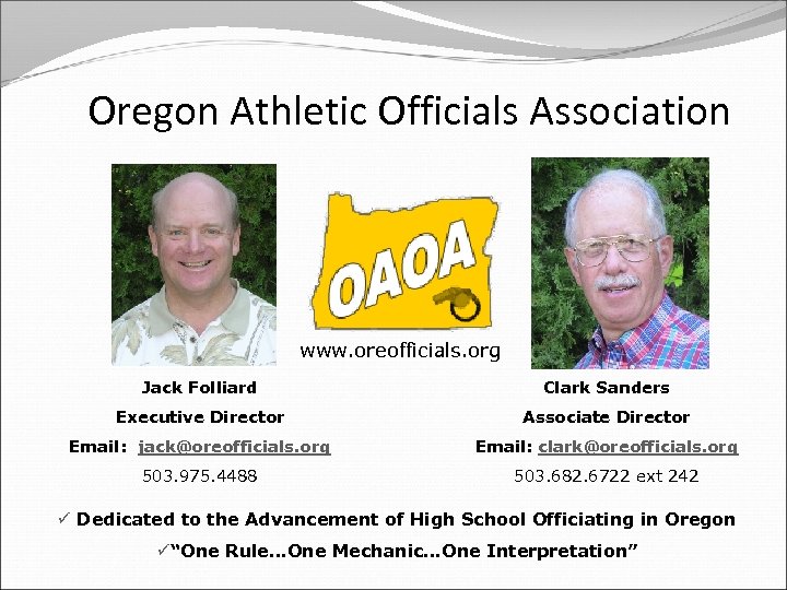 Oregon Athletic Officials Association www. oreofficials. org Jack Folliard Clark Sanders Executive Director Associate