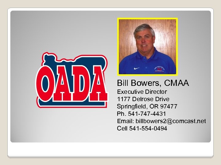 Bill Bowers, CMAA Executive Director 1177 Delrose Drive Springfield, OR 97477 Ph. 541 -747