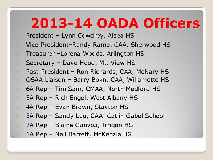 2013 -14 OADA Officers o President – Lynn Cowdrey, Alsea HS o Vice-President–Randy Ramp,