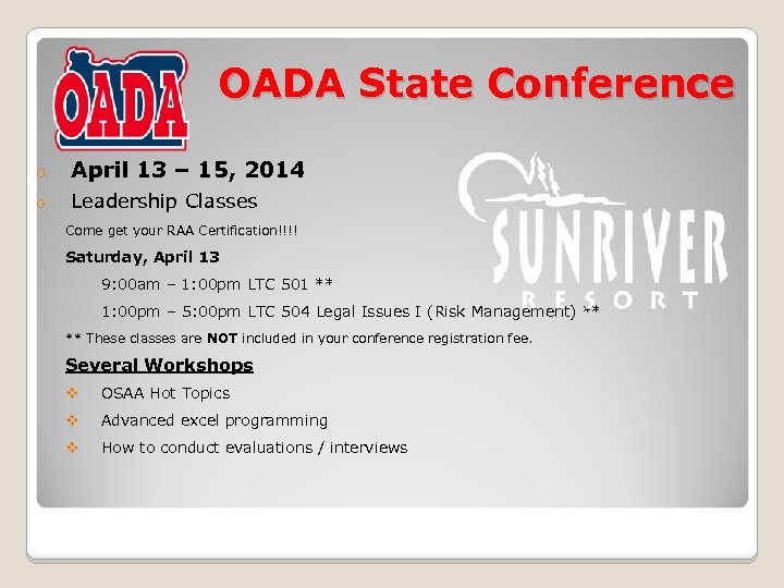 OADA State Conference o April 13 – 15, 2014 o Leadership Classes Come get