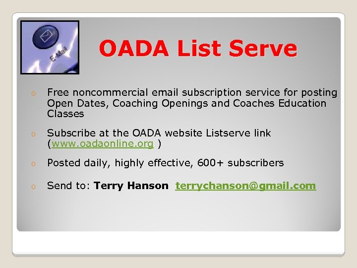 OADA List Serve o Free noncommercial email subscription service for posting Open Dates, Coaching