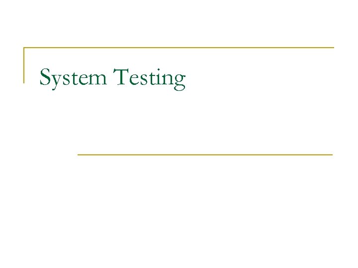 System Testing 