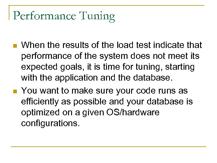 Performance Tuning n n When the results of the load test indicate that performance