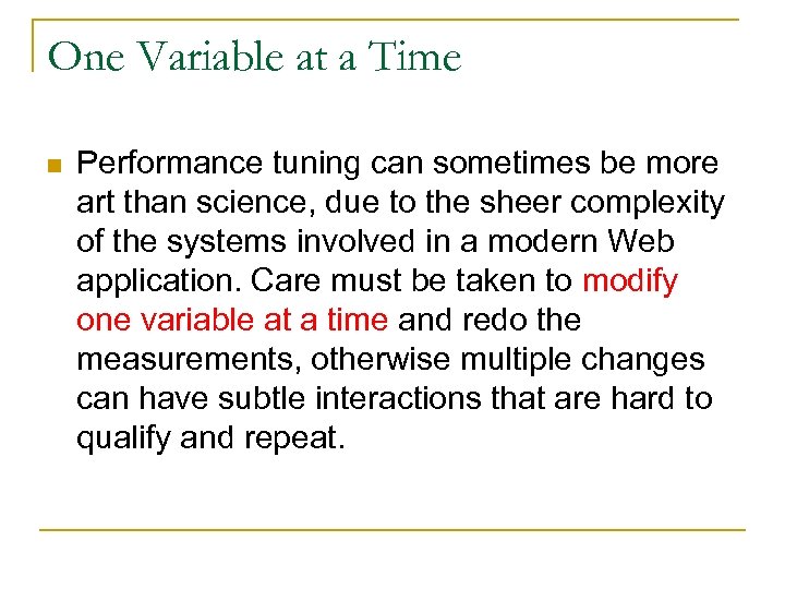 One Variable at a Time n Performance tuning can sometimes be more art than