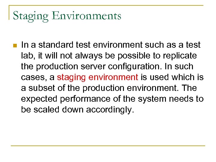 Staging Environments n In a standard test environment such as a test lab, it